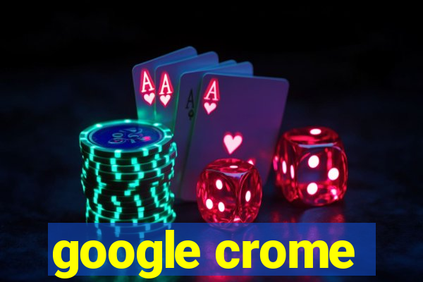 google crome